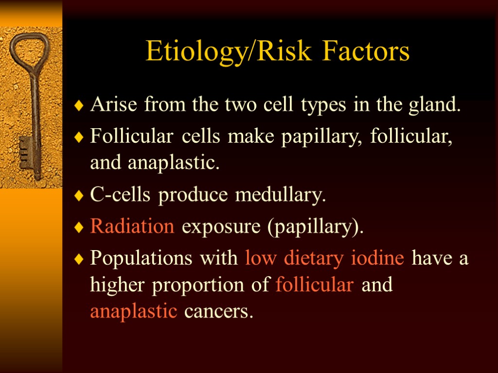 Etiology/Risk Factors Arise from the two cell types in the gland. Follicular cells make